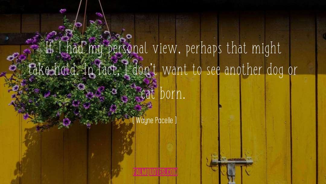 Personal View quotes by Wayne Pacelle