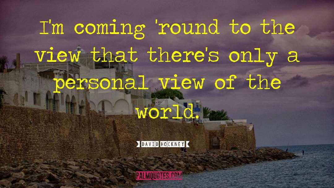 Personal View quotes by David Hockney