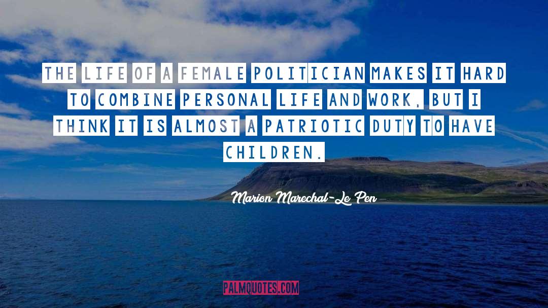 Personal Work quotes by Marion Marechal-Le Pen