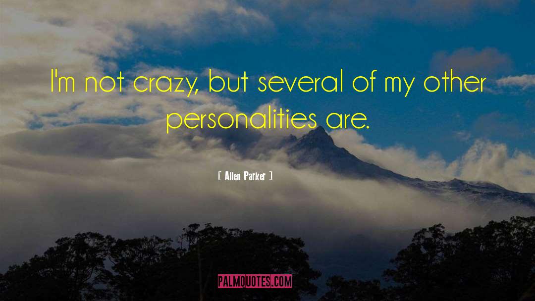 Personalities quotes by Allen Parker