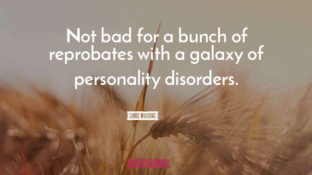 Personality Disorders quotes by Chris Wooding