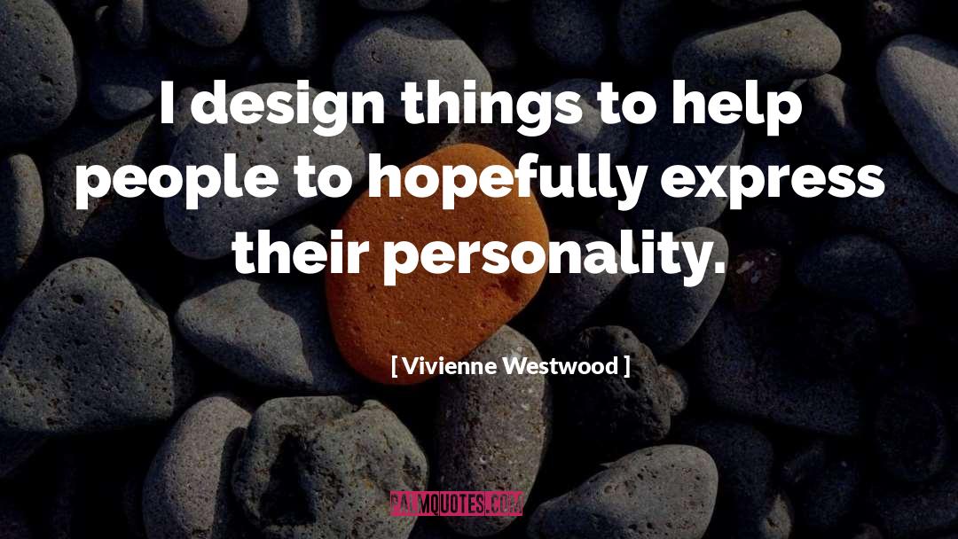 Personality Flaws quotes by Vivienne Westwood