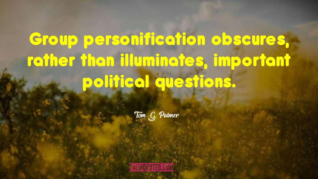 Personification quotes by Tom G. Palmer