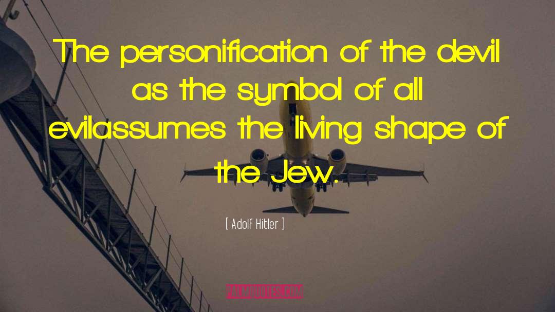 Personification quotes by Adolf Hitler