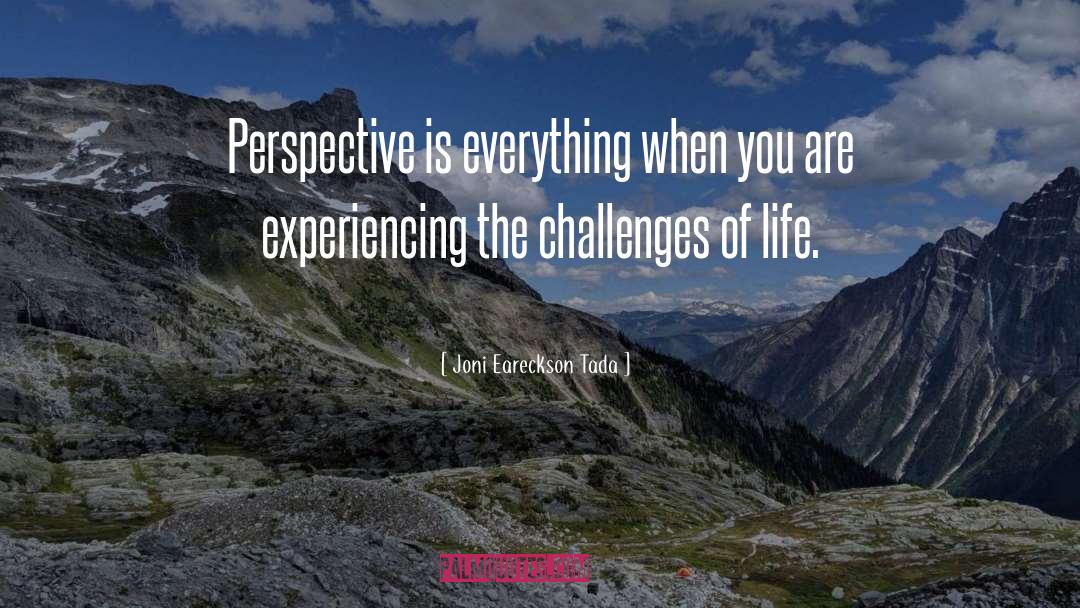 Perspective Is Everything quotes by Joni Eareckson Tada