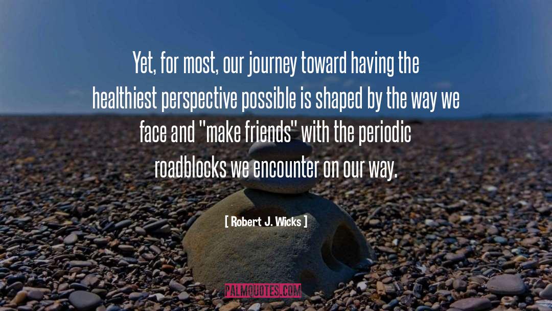 Perspective quotes by Robert J. Wicks