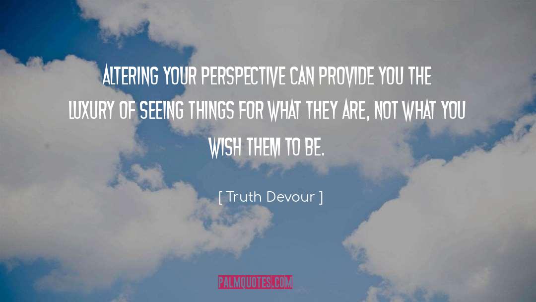 Perspective quotes by Truth Devour