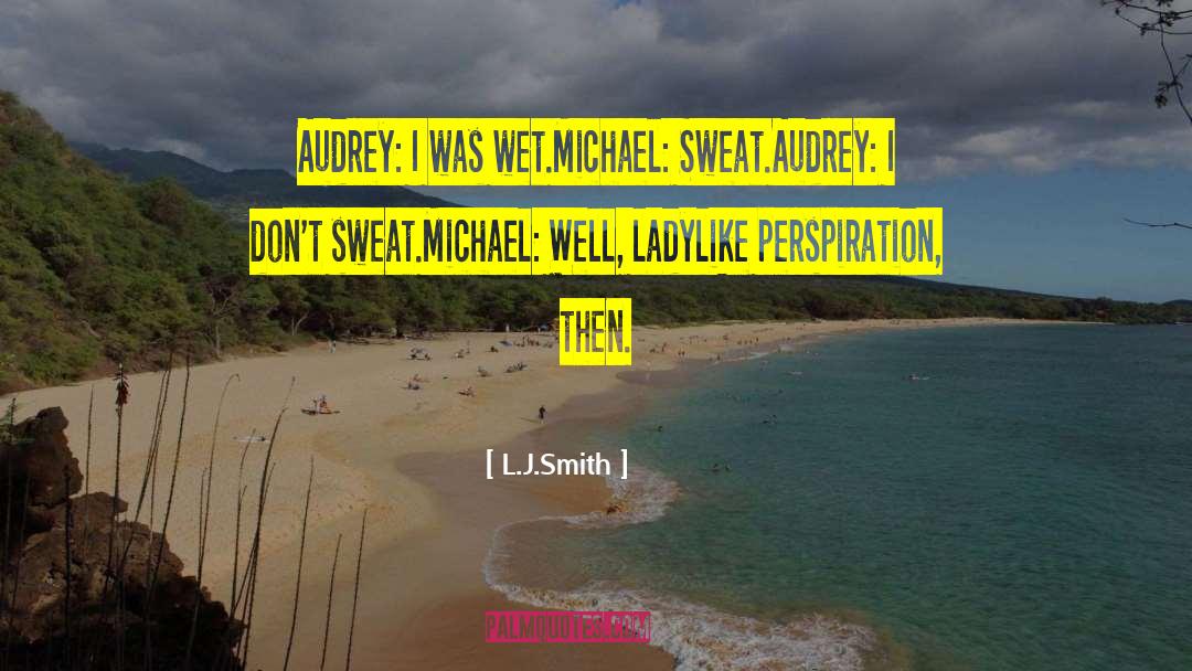 Perspiration quotes by L.J.Smith