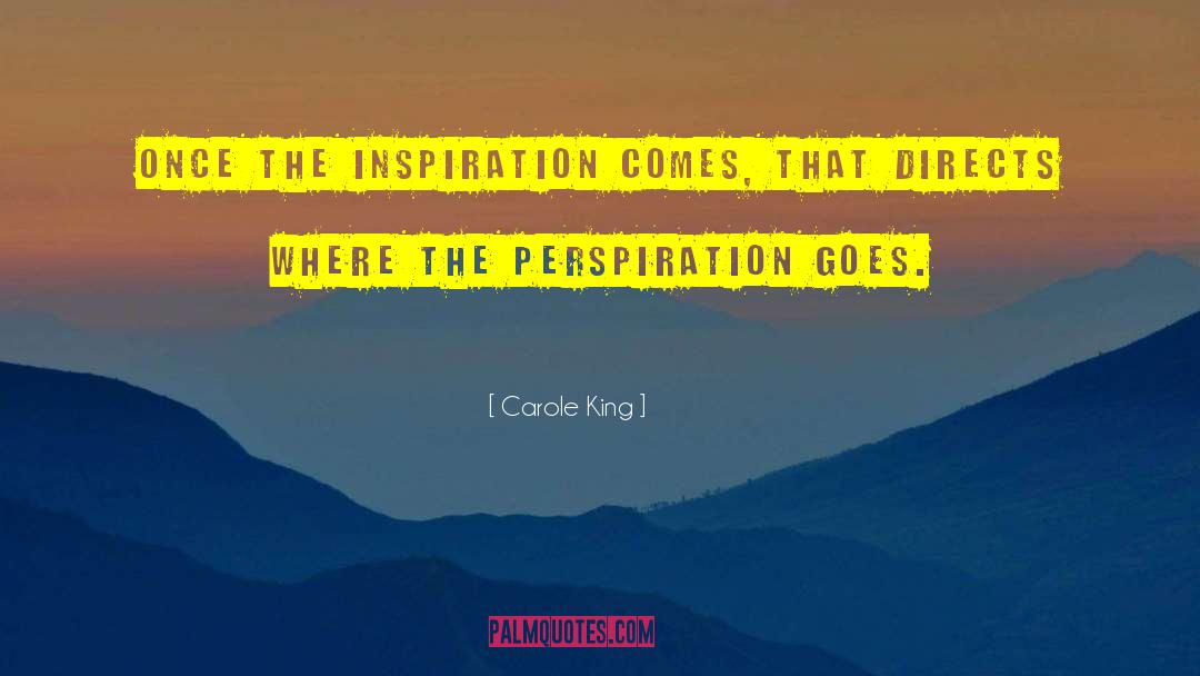 Perspiration quotes by Carole King