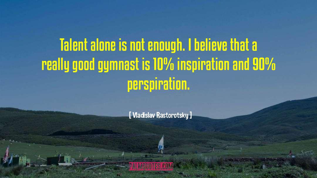 Perspiration quotes by Vladislav Rastorotsky