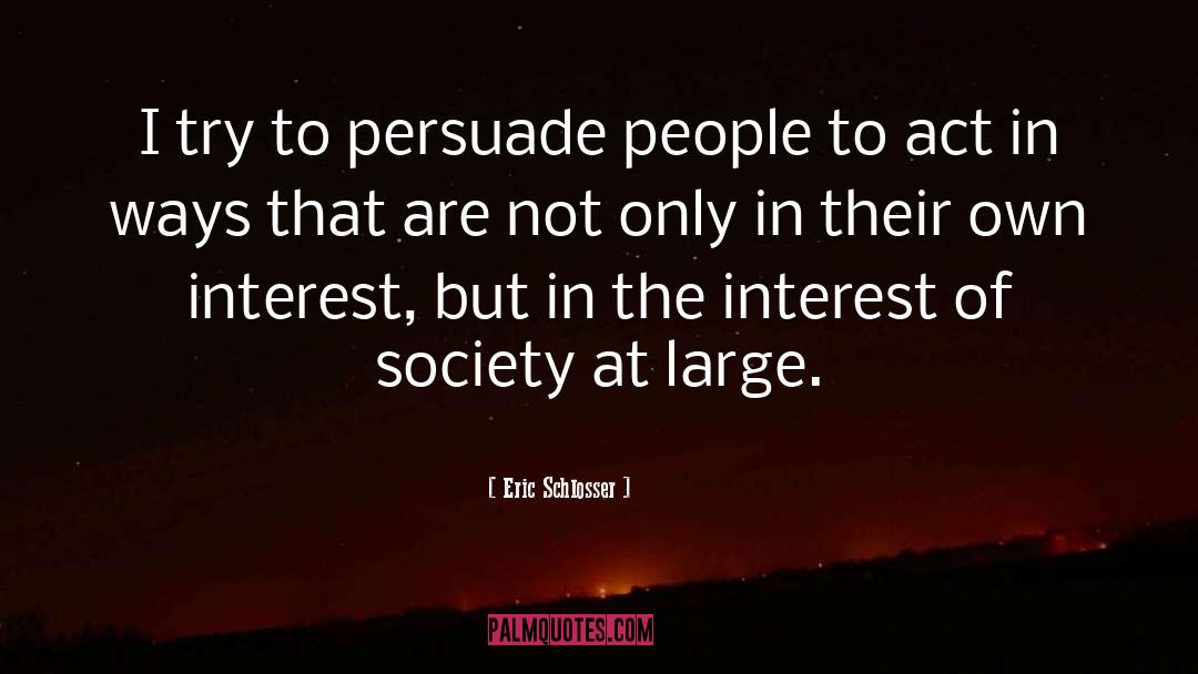 Persuade quotes by Eric Schlosser