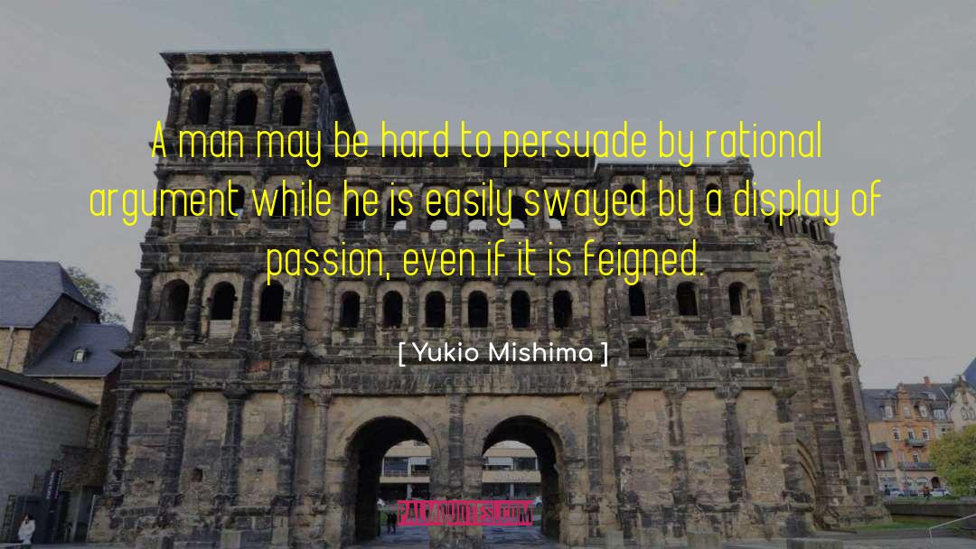 Persuade quotes by Yukio Mishima