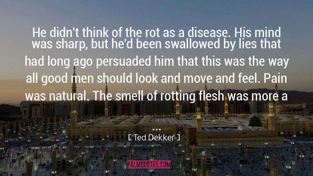 Persuaded quotes by Ted Dekker