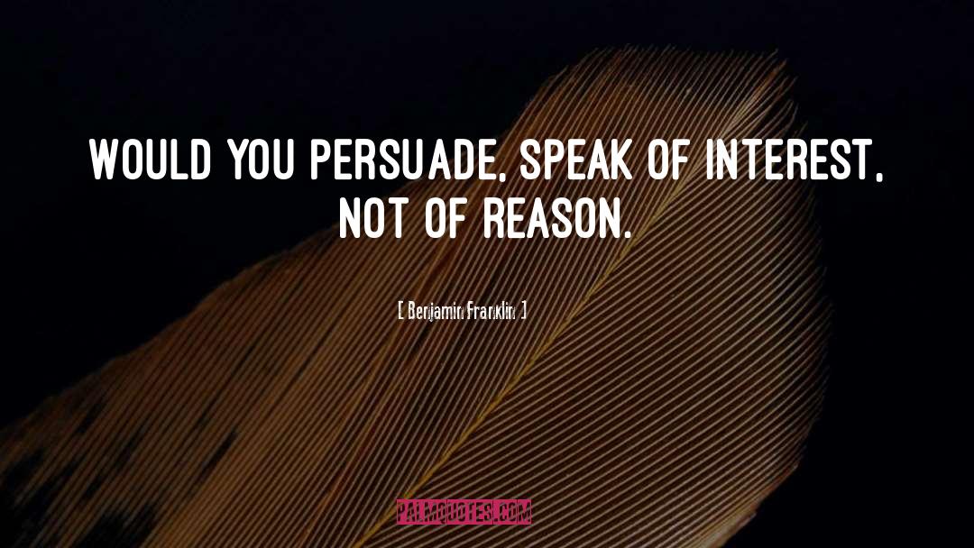 Persuading quotes by Benjamin Franklin