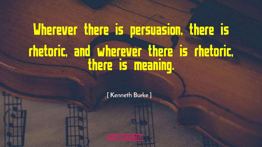 Persuasion quotes by Kenneth Burke