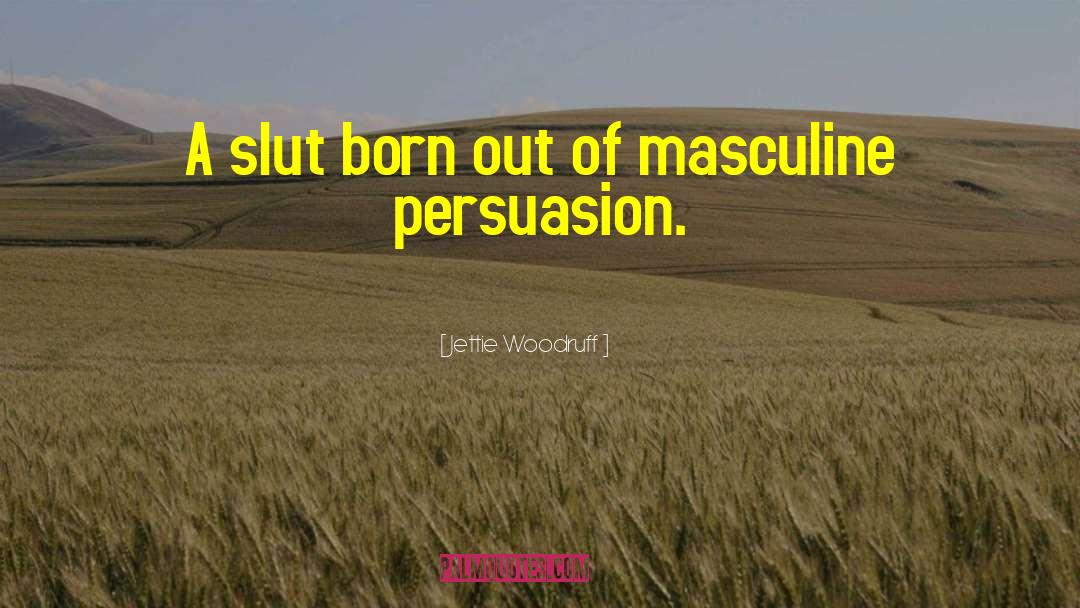 Persuasion quotes by Jettie Woodruff