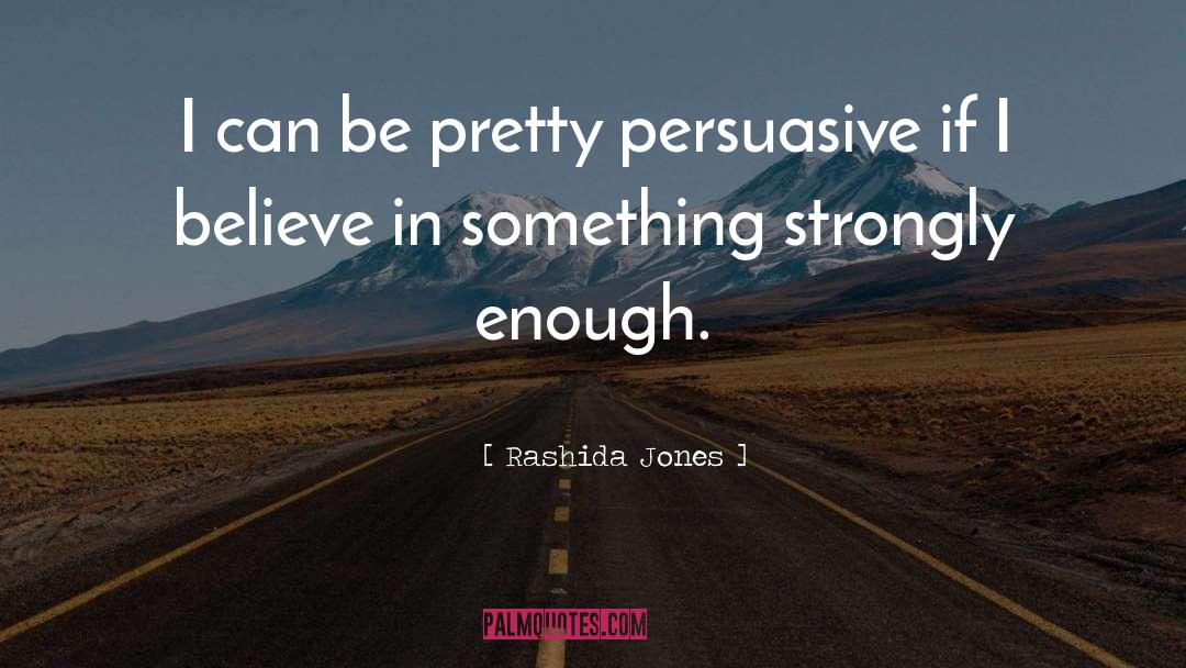 Persuasive quotes by Rashida Jones