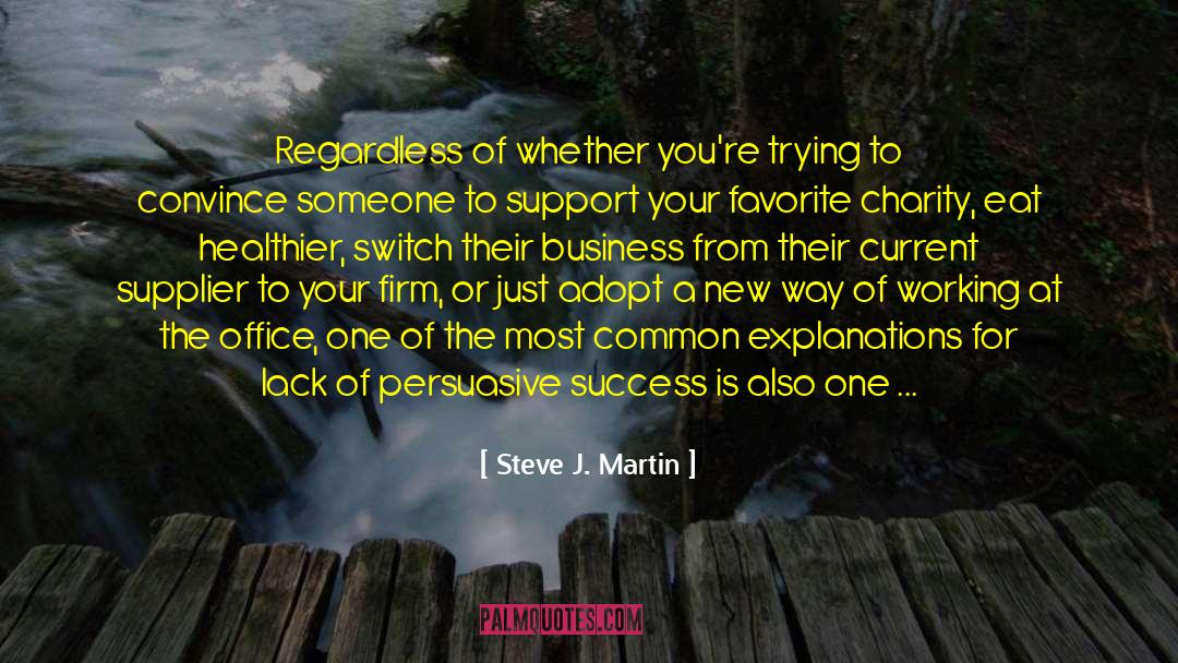 Persuasive quotes by Steve J. Martin