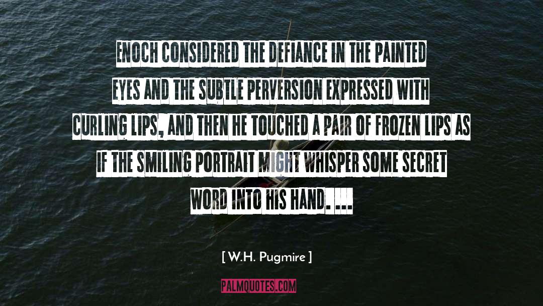 Perversion quotes by W.H. Pugmire