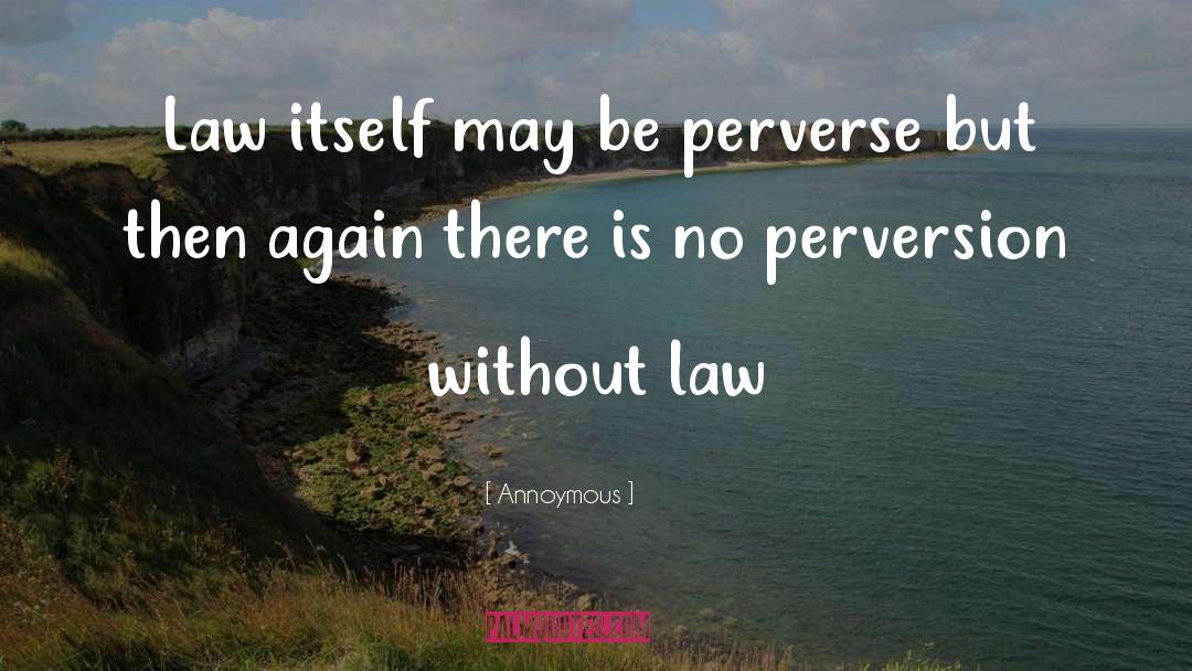 Perversion quotes by Annoymous