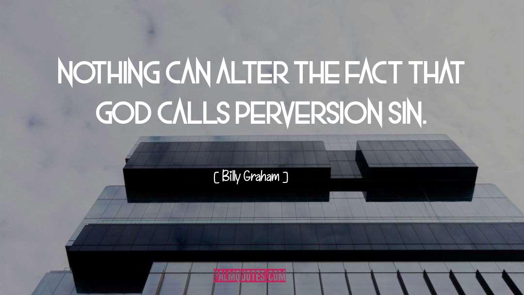 Perversion quotes by Billy Graham