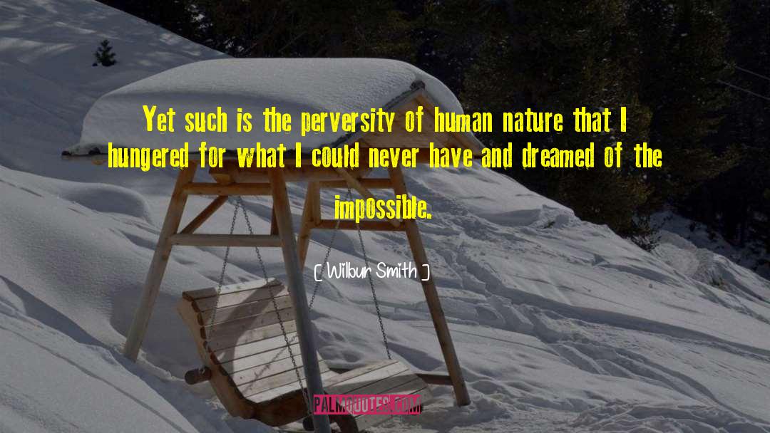 Perversity quotes by Wilbur Smith