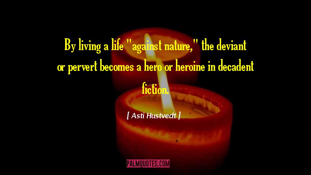 Pervert quotes by Asti Hustvedt