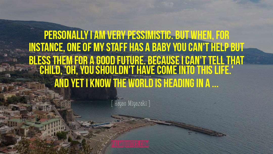Pessimism Pessimistic Life quotes by Hayao Miyazaki
