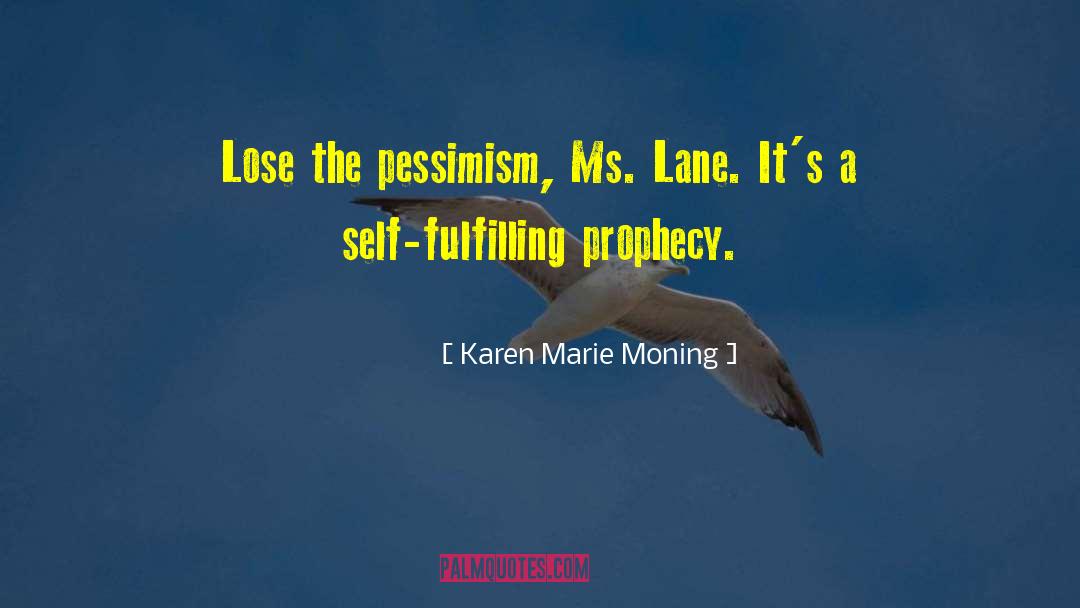 Pessimism Pessimistic quotes by Karen Marie Moning