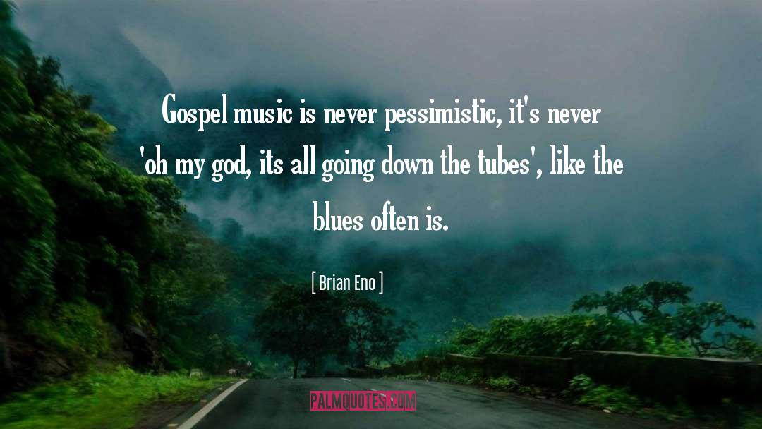 Pessimism Pessimistic quotes by Brian Eno