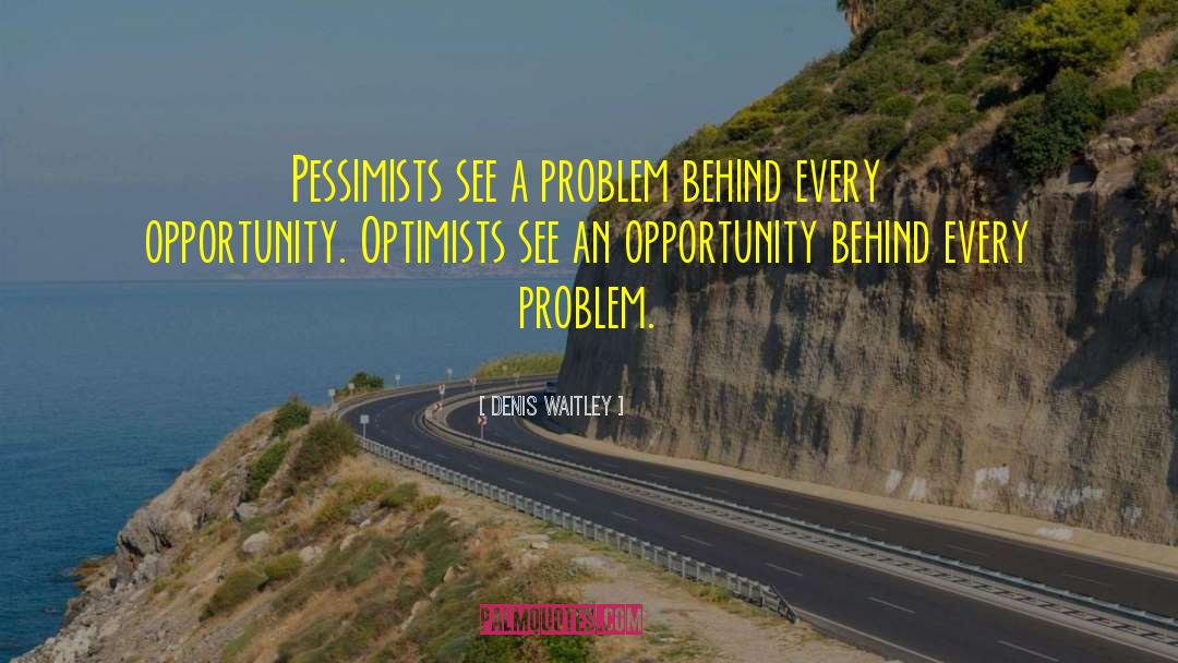 Pessimist Optimist quotes by Denis Waitley