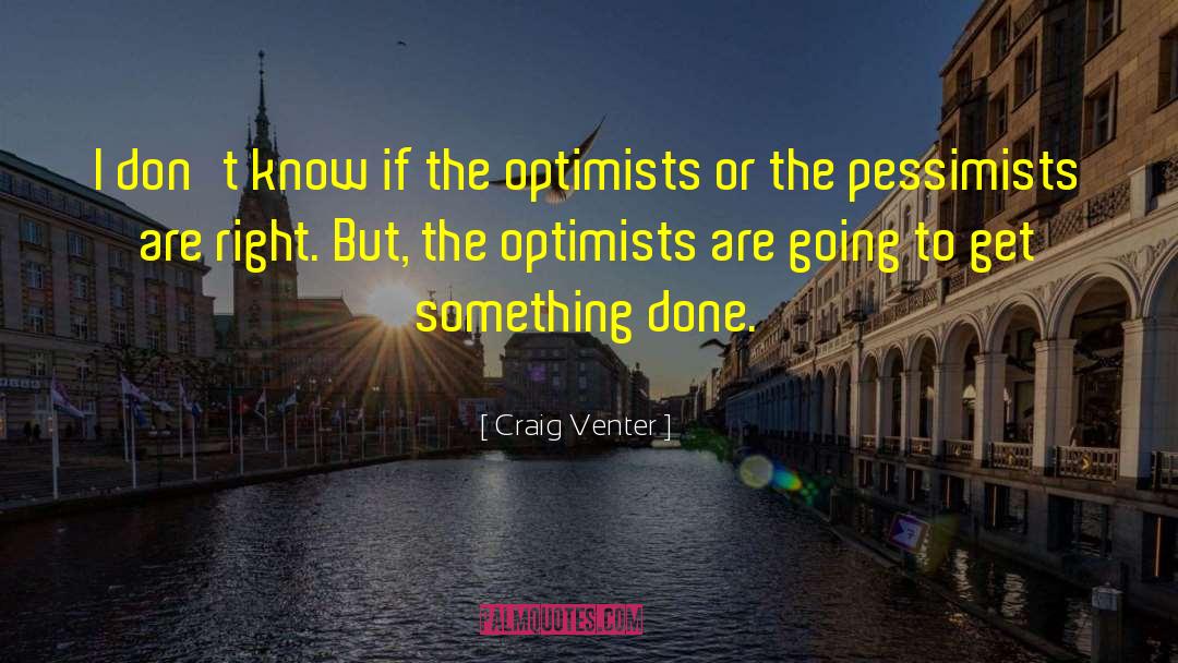 Pessimist Optimist quotes by Craig Venter