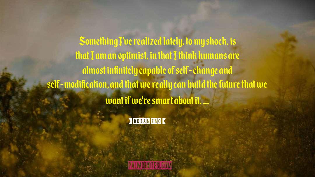 Pessimist Optimist quotes by Brian Eno