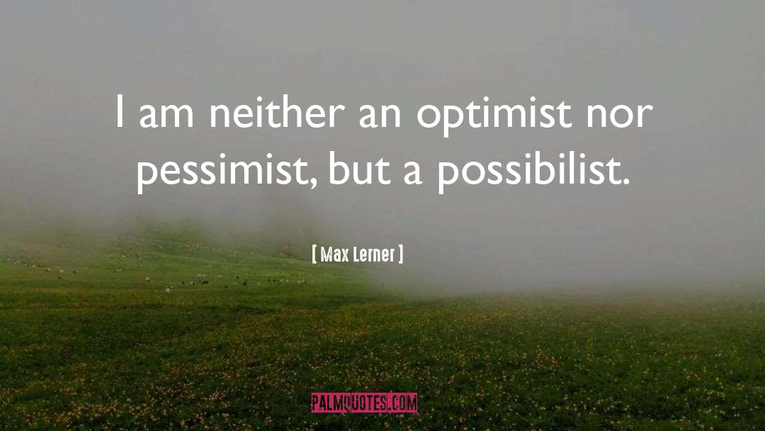 Pessimist Optimist quotes by Max Lerner