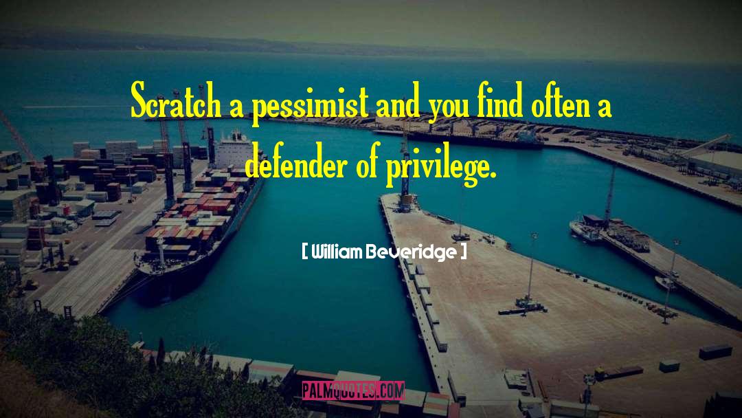 Pessimist Optimist quotes by William Beveridge