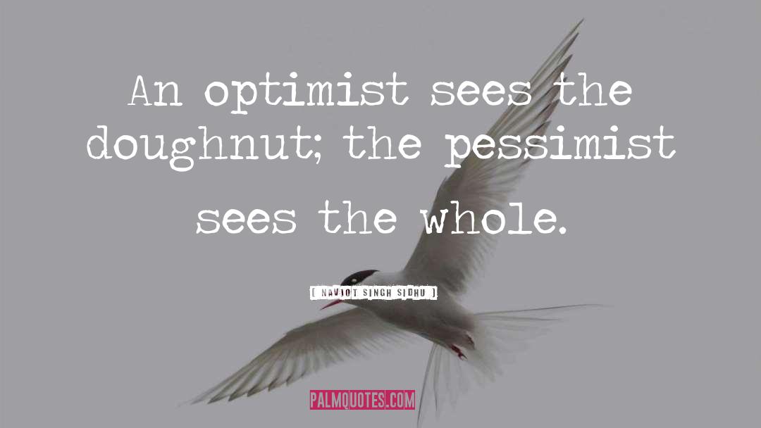 Pessimist Optimist quotes by Navjot Singh Sidhu