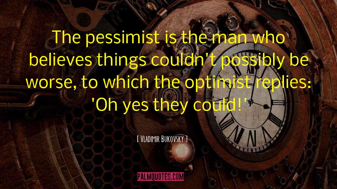 Pessimist Optimist quotes by Vladimir Bukovsky