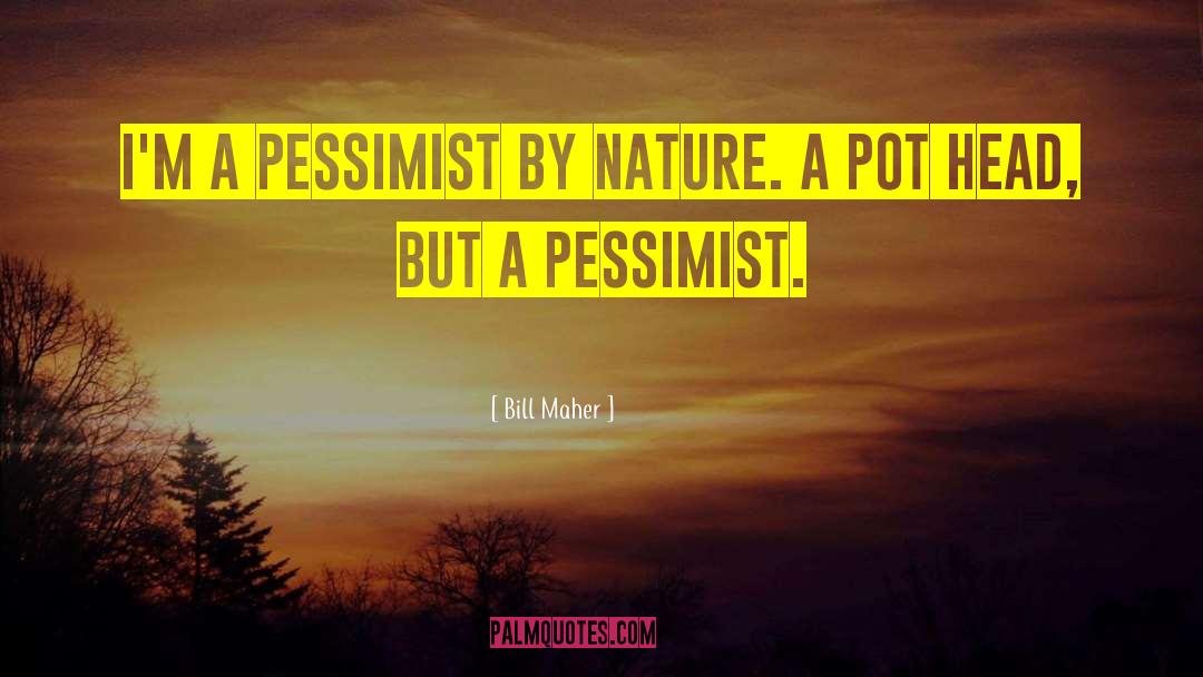 Pessimist Optimist quotes by Bill Maher