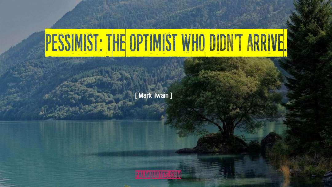 Pessimist Optimist quotes by Mark Twain