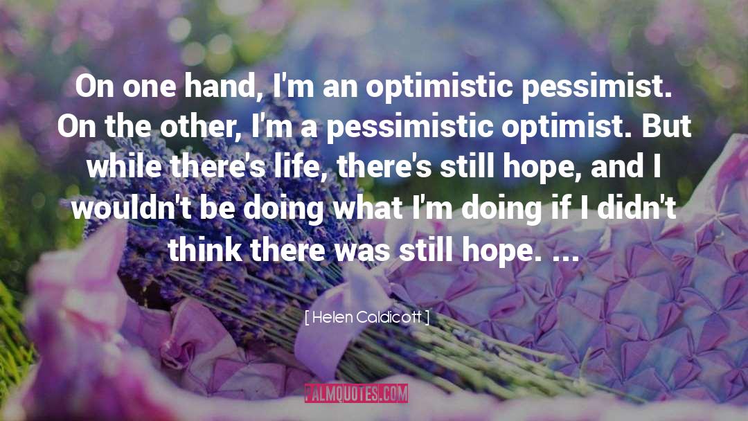 Pessimist quotes by Helen Caldicott