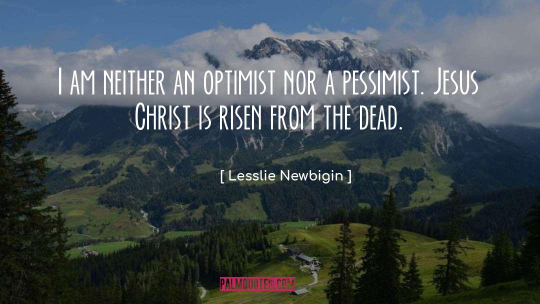 Pessimist quotes by Lesslie Newbigin