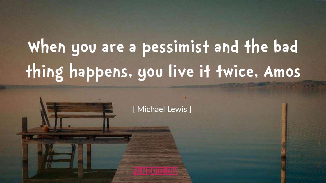Pessimist quotes by Michael Lewis