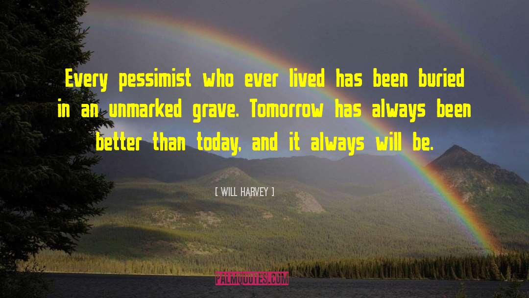 Pessimist quotes by Will Harvey