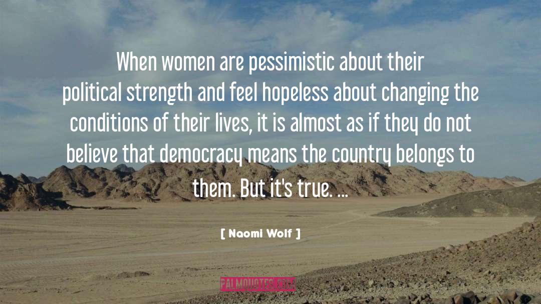 Pessimistic quotes by Naomi Wolf