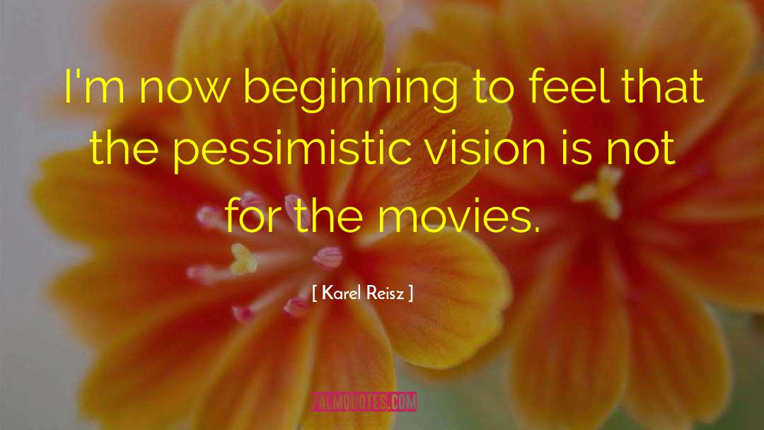 Pessimistic quotes by Karel Reisz