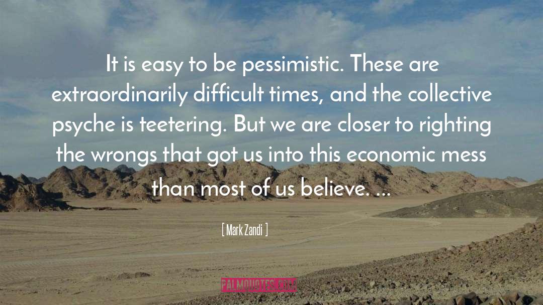 Pessimistic quotes by Mark Zandi