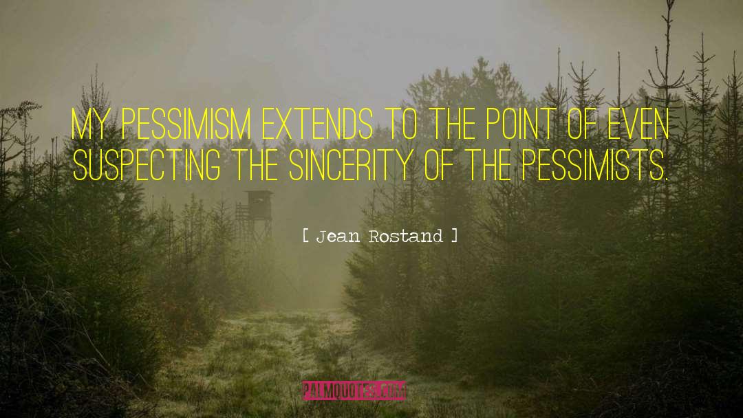 Pessimists Def quotes by Jean Rostand