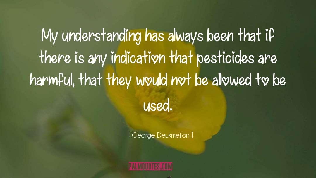 Pesticides quotes by George Deukmejian