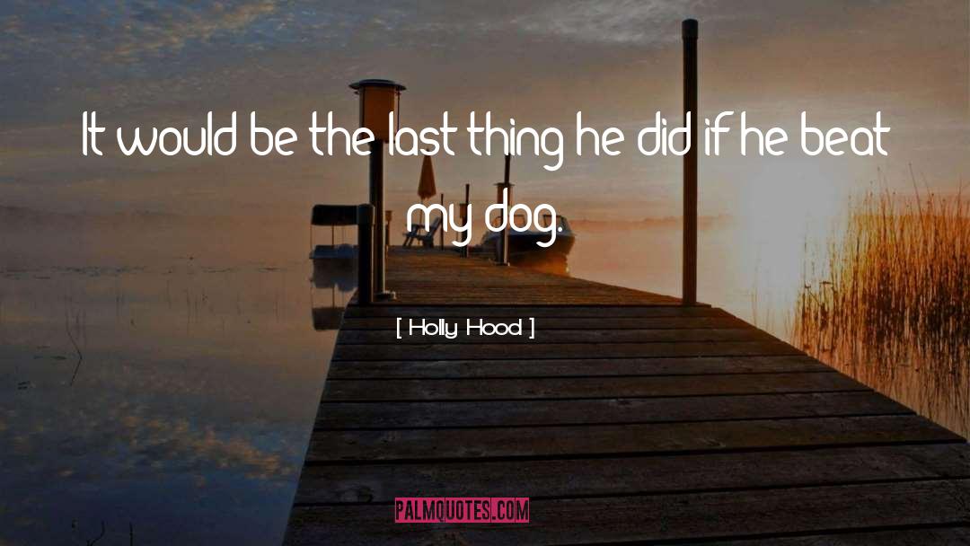 Pet Dog quotes by Holly Hood