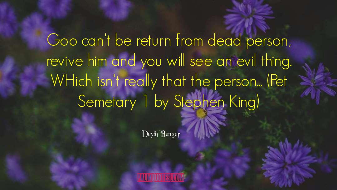 Pet Semetary quotes by Deyth Banger